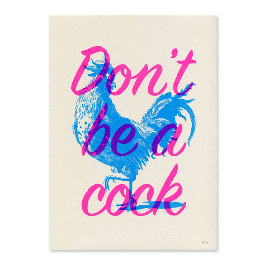 Don't Be A Cock A4 Art Print