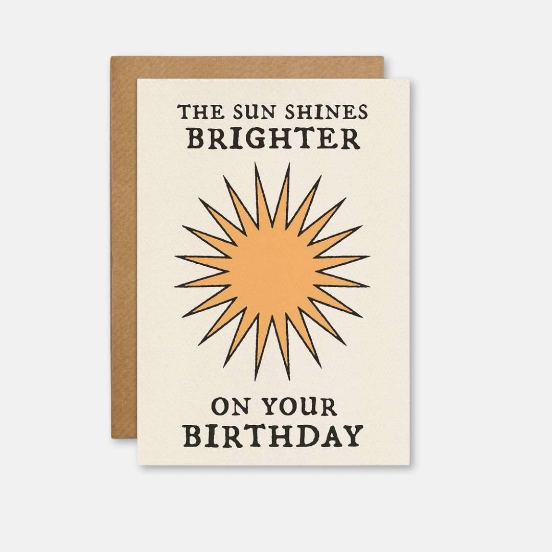 The Sun Shines Brighter Birthday Card