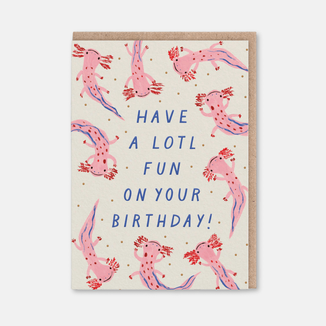 Have A Lotl Fun Birthday Greetings Card