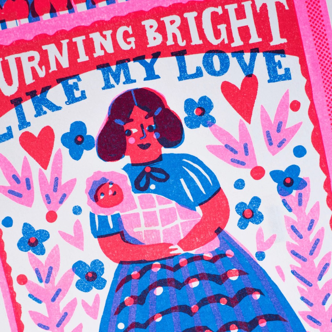 Burning Bright Like My Love A4 Riso Print