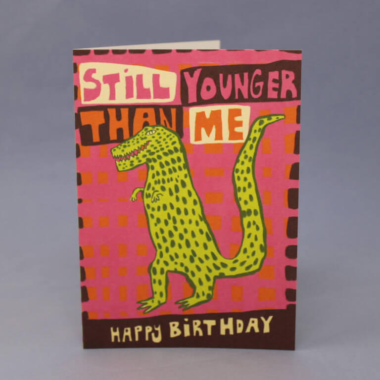Still Younger Than Me T-Rex Greetings Card
