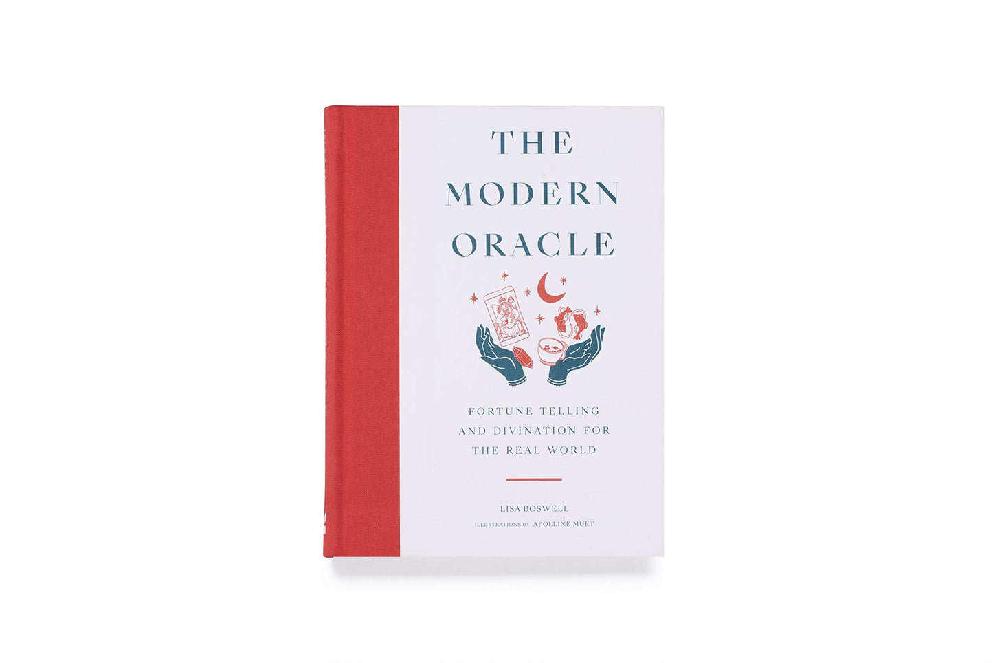 The Modern Oracle: Fortune Telling and Divination for the Real World