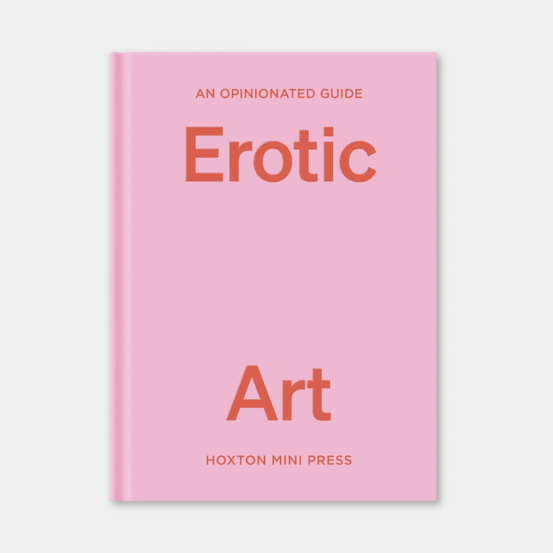 An Opinionated Guide To Erotic Art