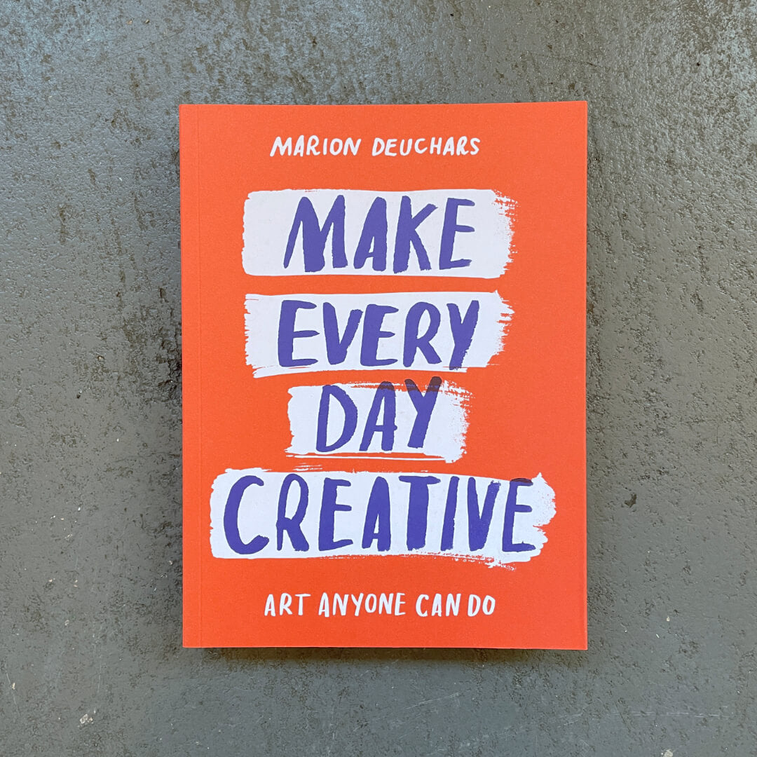 Make Every Day Creative: Art Anyone Can Do