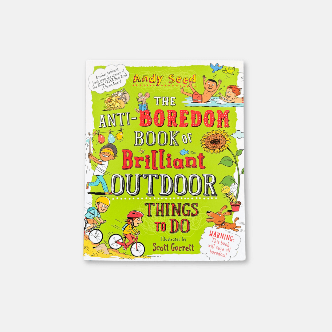 The Anti-Boredom Book of Brilliant Outdoor Things To Do
