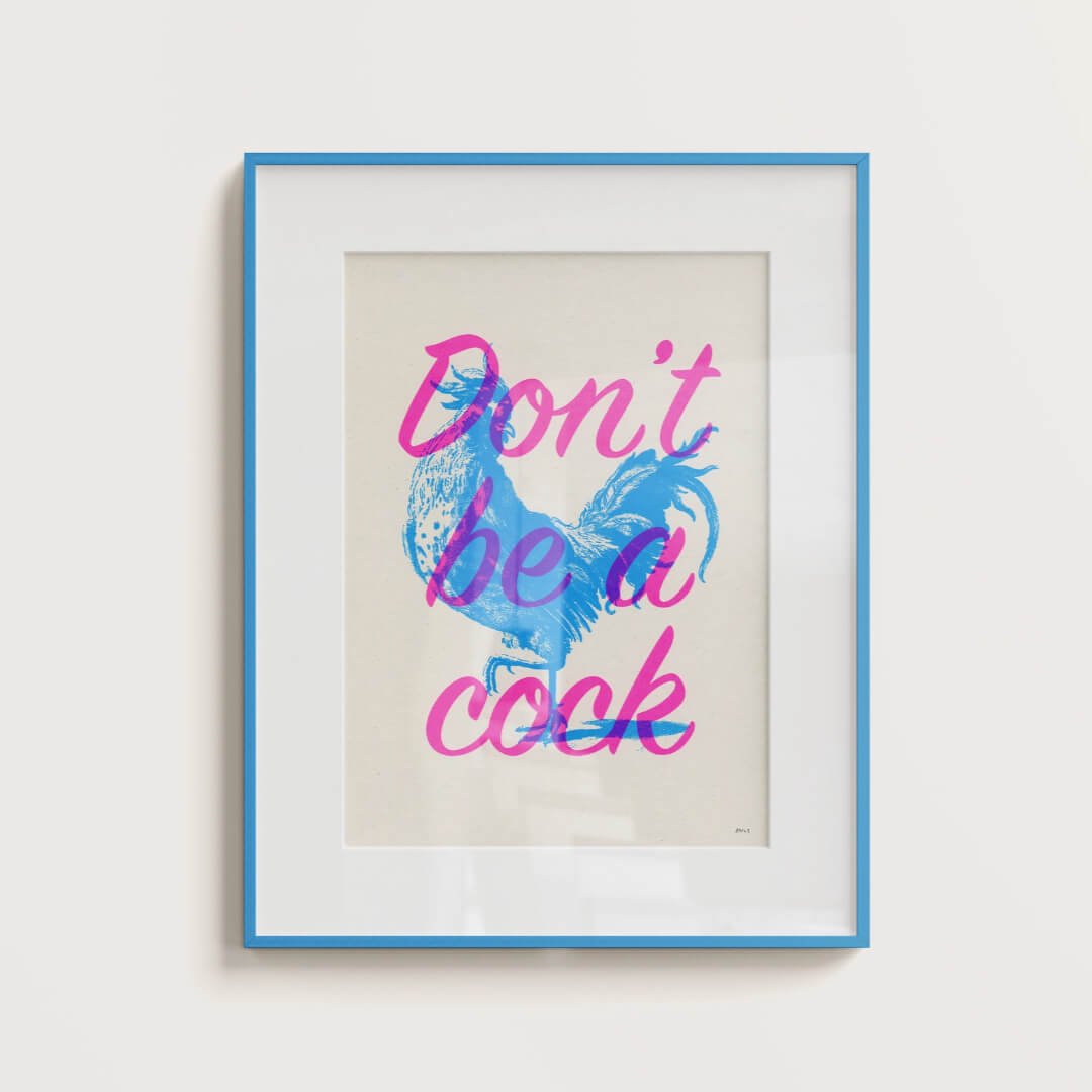 Don't Be A Cock A4 Art Print