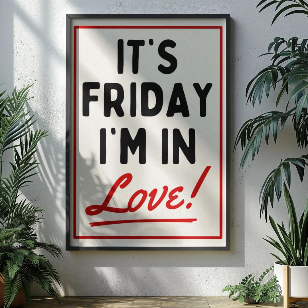 It's Friday I'm In Love A3 Art Print