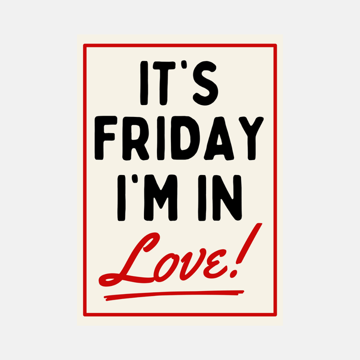 It's Friday I'm In Love A3 Art Print