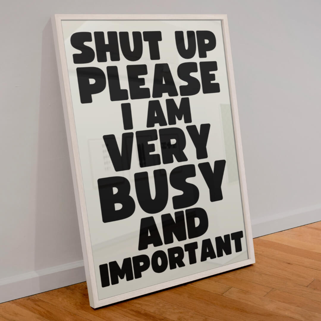 Shut Up Please A5 Art Prints