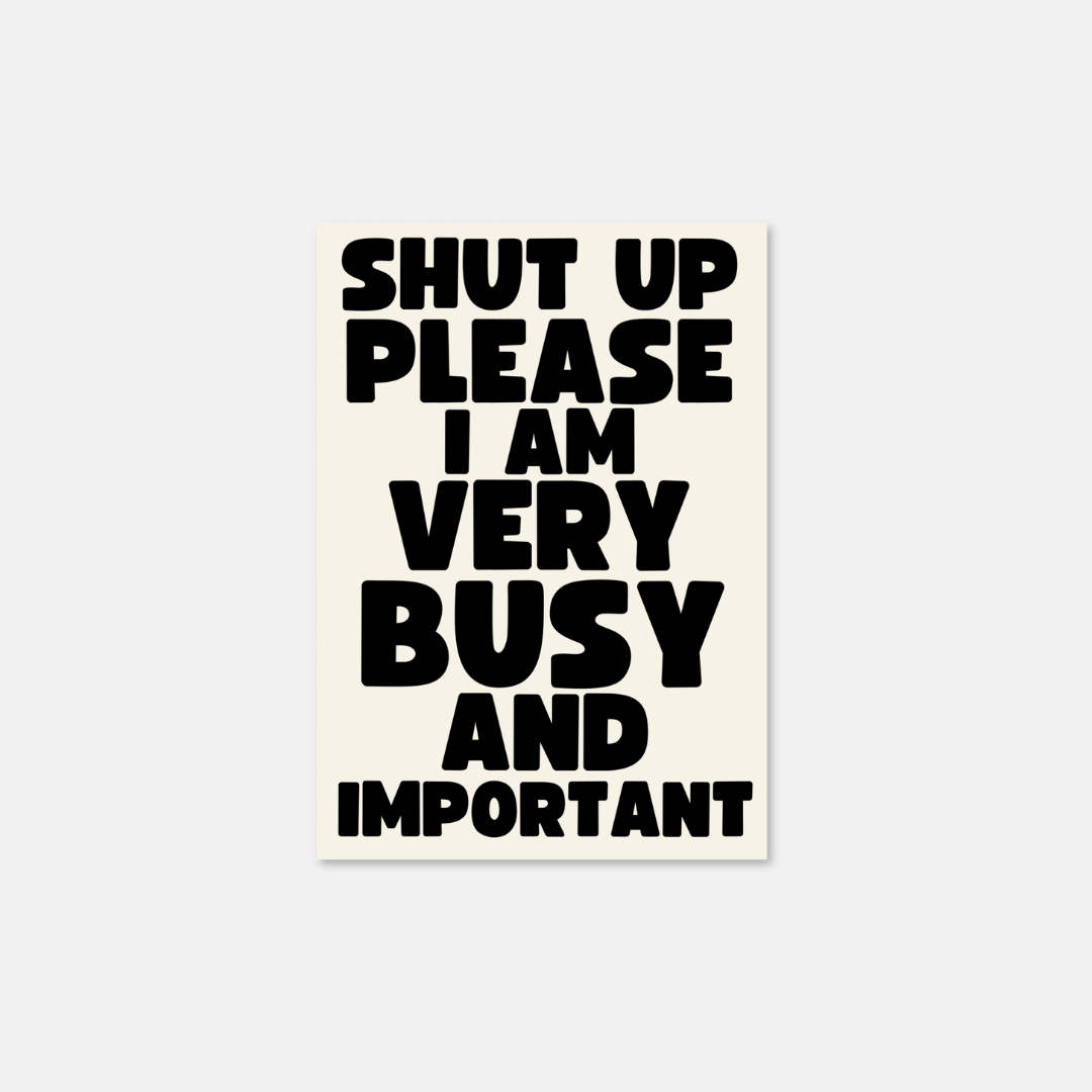 Shut Up Please A5 Art Prints