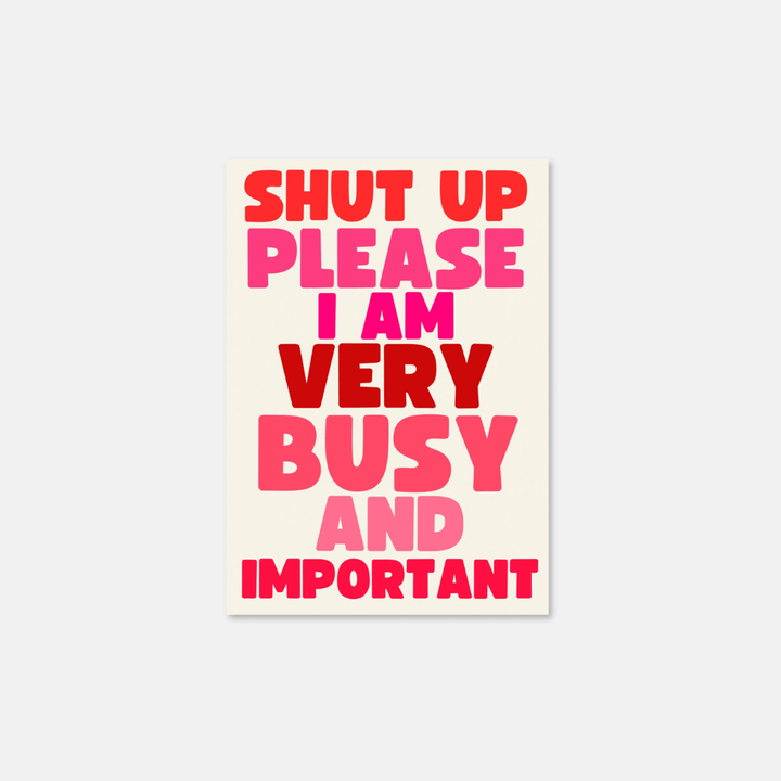 Shut Up Please A5 Art Prints