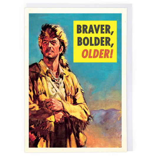 Braver, Bolder Birthday Greetings Card