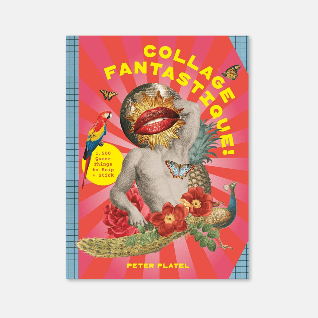 Collage Fantastique! 1500 Queer Things To Snip & Stick