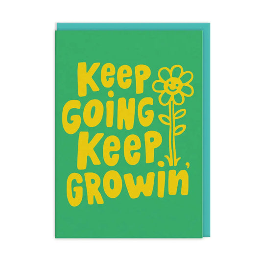 Keep Going Keep Growin' Greetings Card