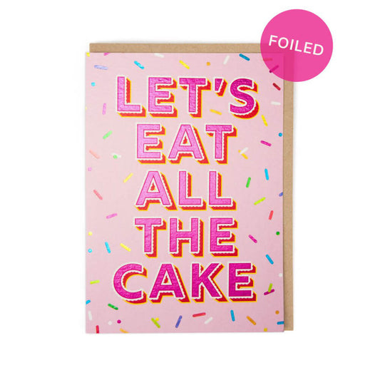 Let's Eat All The Cake Greetings Card