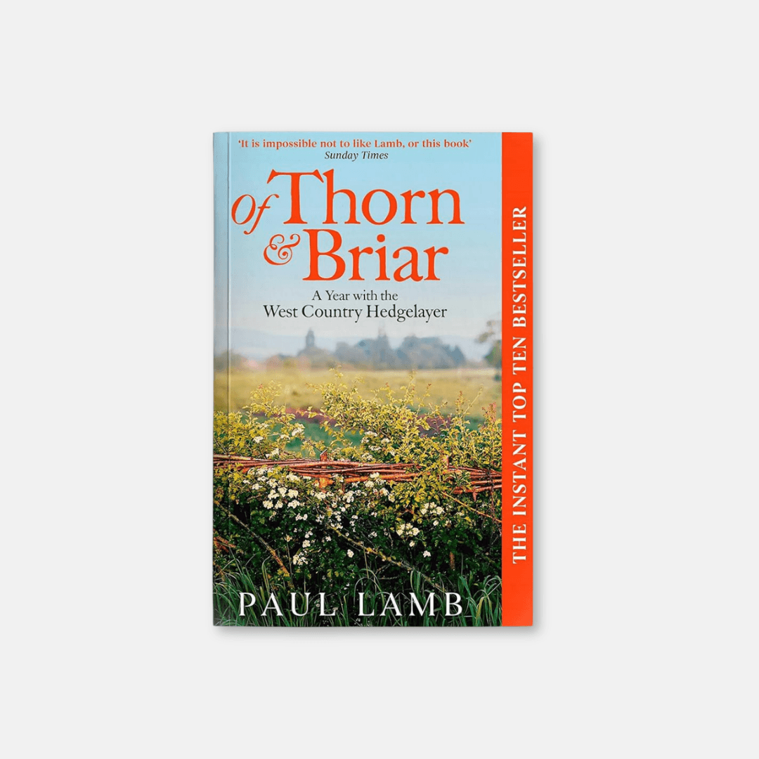 Of Thorn And Briar: A Year with the West-Country Hedgelayer