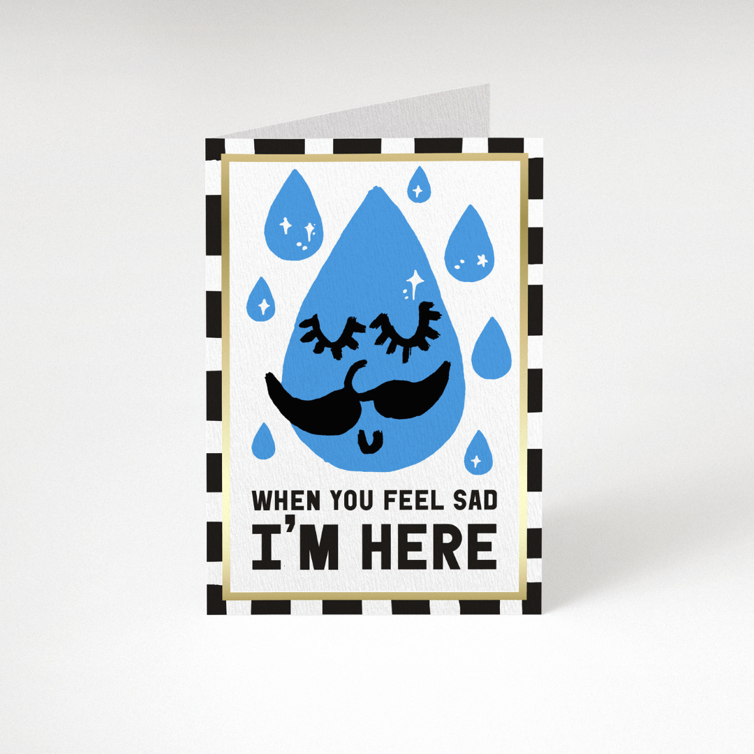 I'm Here When You Feel Sad Greetings Card