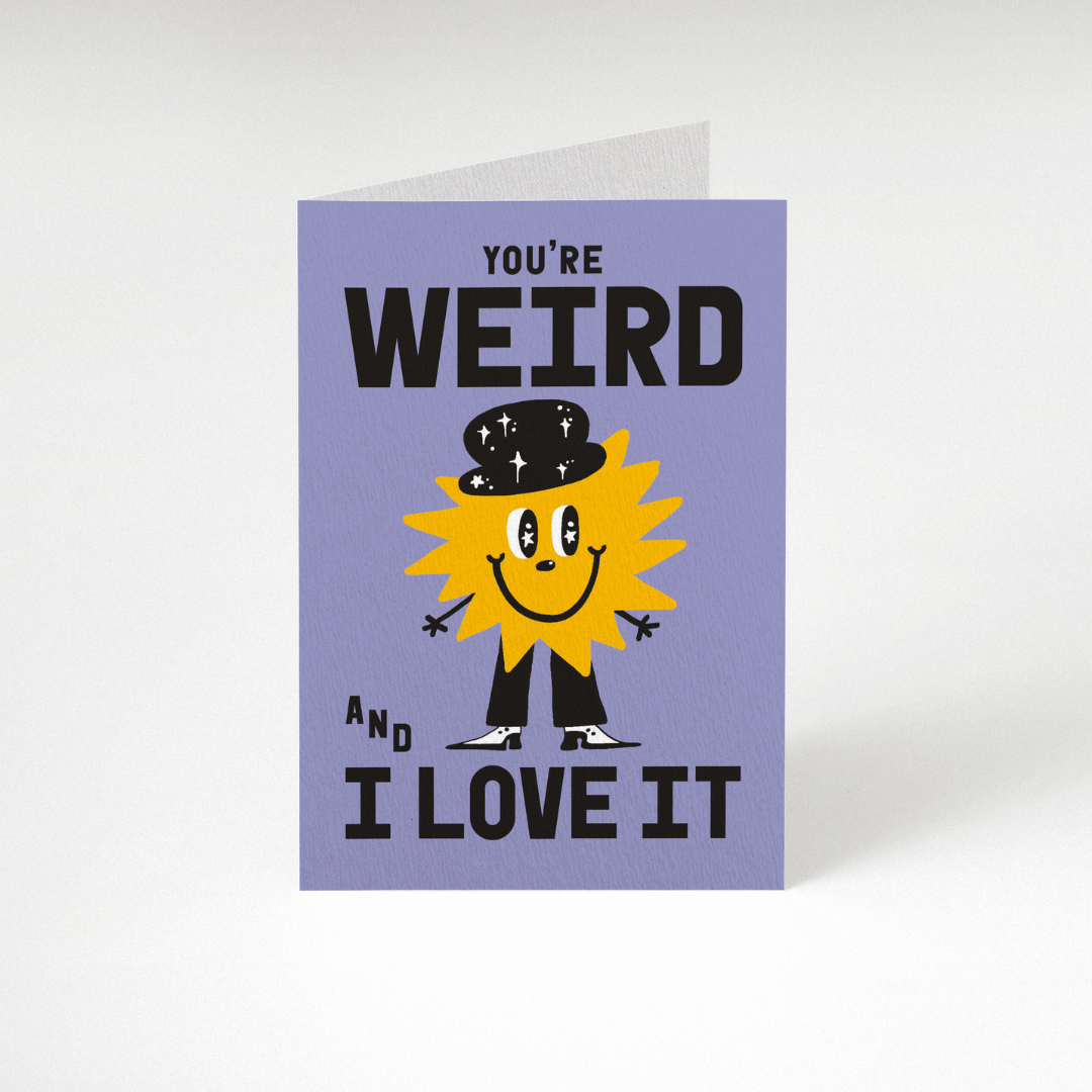 You're Weird Greetings Card