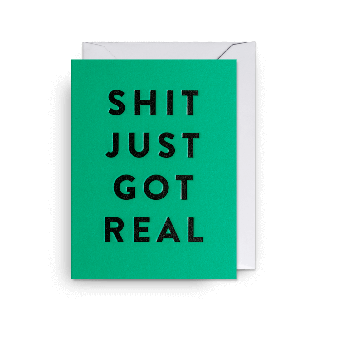 Sh*t Just Got Real Mini Greetings Card