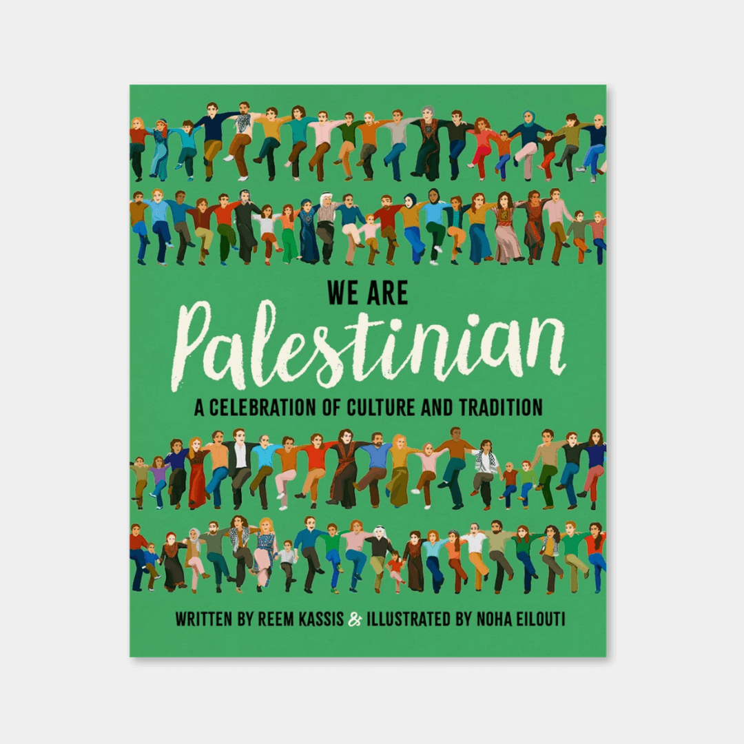 We Are Palestinian: A Celebration Of Culture And Tradition