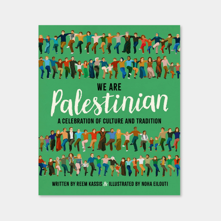 We Are Palestinian: A Celebration Of Culture And Tradition