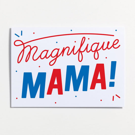 Magnifique Mama Greetings Card