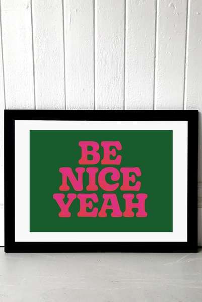 Be Nice Yeah A3 Print