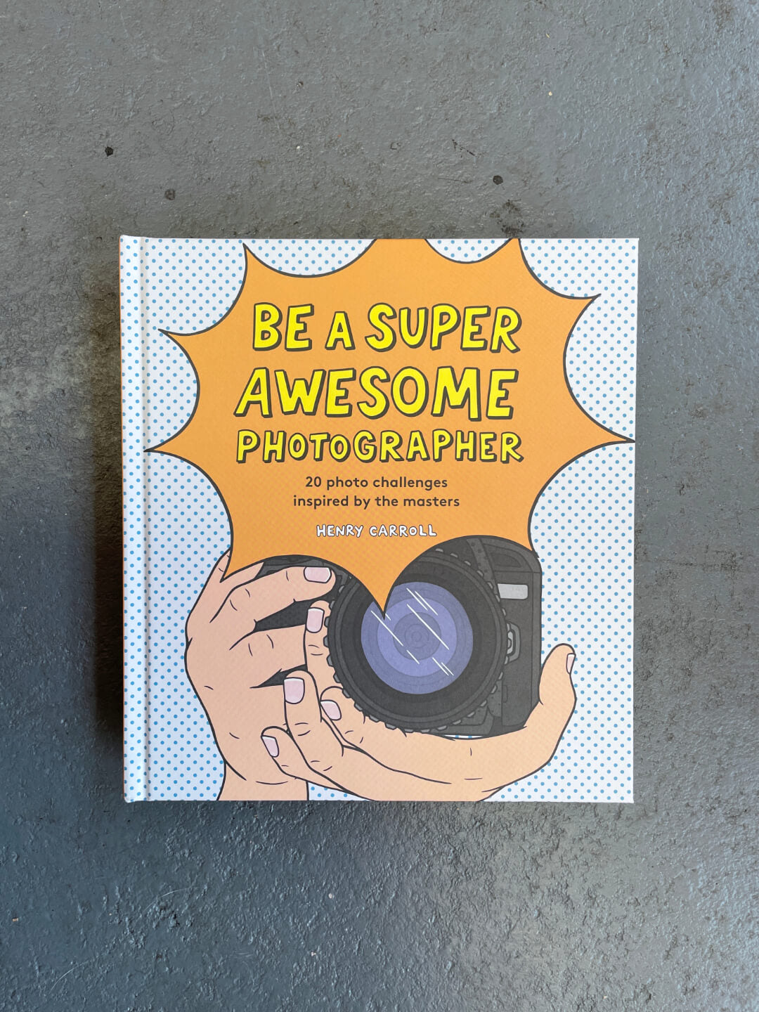 Be A Super Awesome Photographer