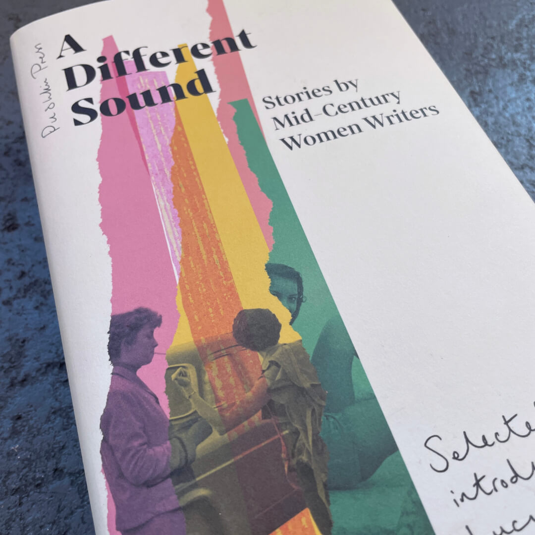 A Different Sound: Stories by Mid-Century Women Writers