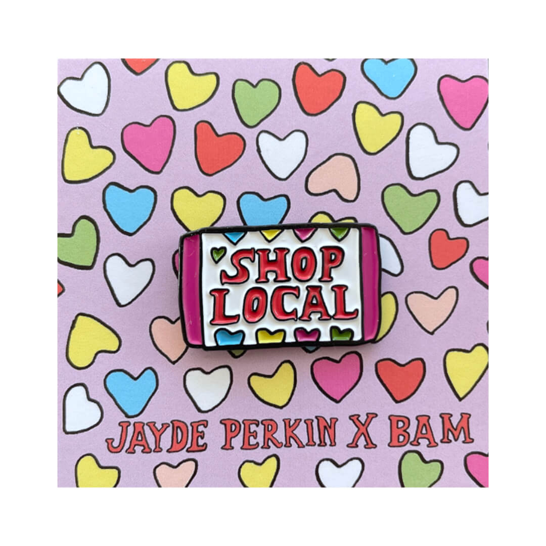 BAM x Jayde Perkin 'Shop Local' Enamel Pin